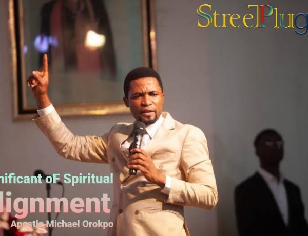 Significance of Spiritual Alignment - Apostle Michael Orokpo